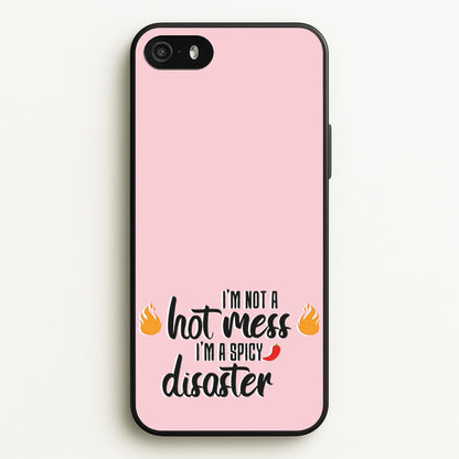 I'm A Spicy Disaster - Funny Quotes  - Funny Quotes Phone Case for iPhone 5 / 5s / SE 2016