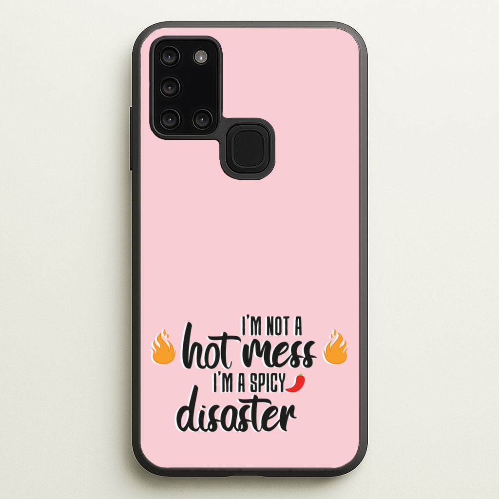 I'm A Spicy Disaster - Funny Quotes  - Funny Quotes Phone Case for Galaxy A21s