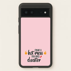 I'm A Spicy Disaster - Funny Quotes  - Funny Quotes Phone Case for Google Pixel 7