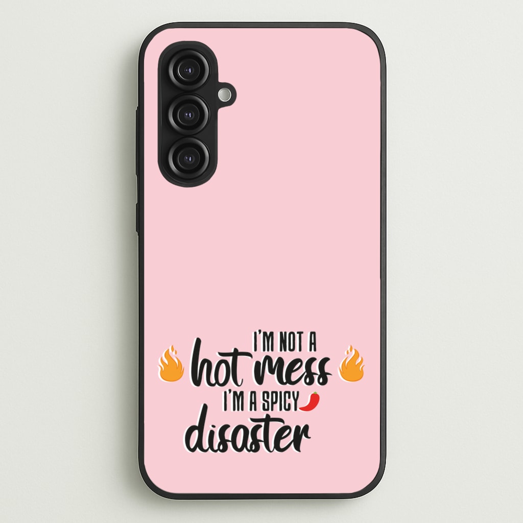 I'm A Spicy Disaster - Funny Quotes  - Funny Quotes Phone Case for Galaxy S23FE