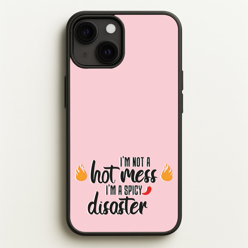 I'm A Spicy Disaster - Funny Quotes  - Funny Quotes Phone Case for iPhone 13