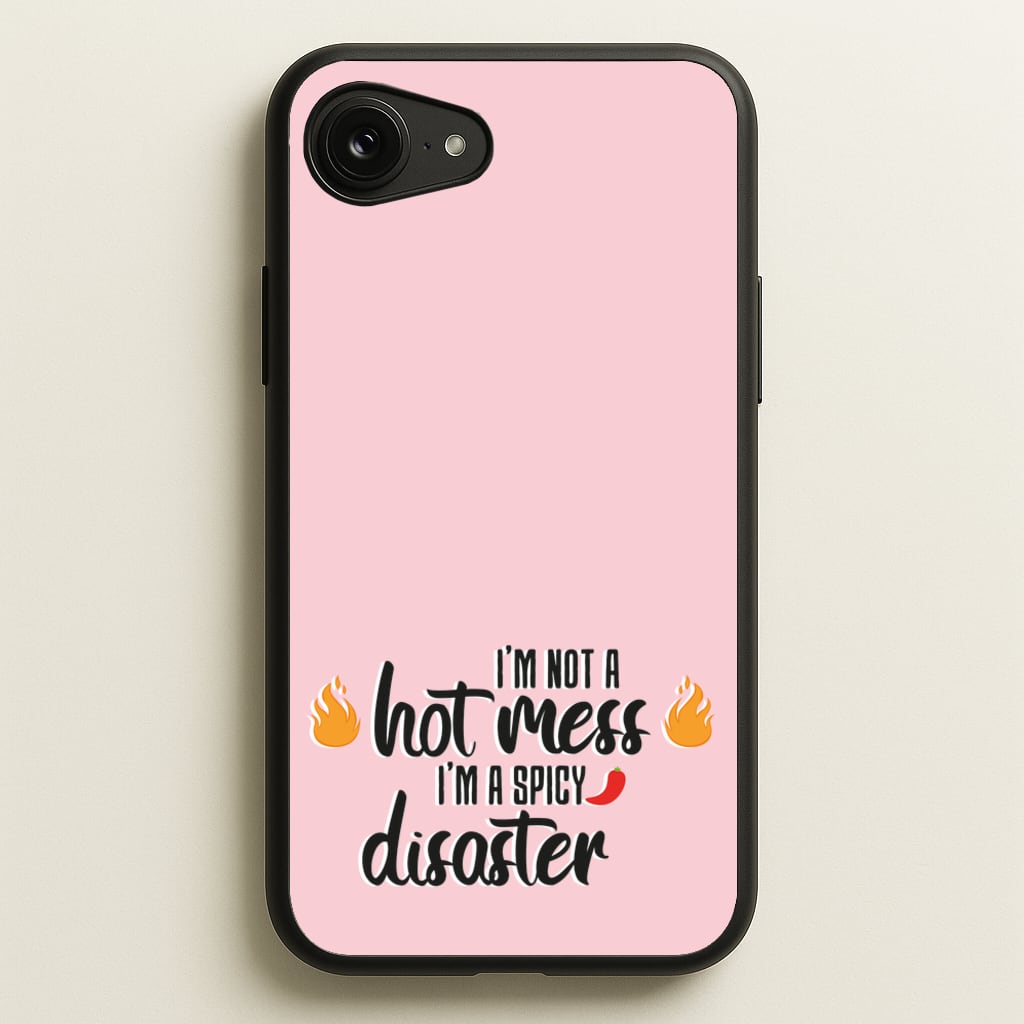 I'm A Spicy Disaster - Funny Quotes  - Funny Quotes Phone Case for iPhone 16e