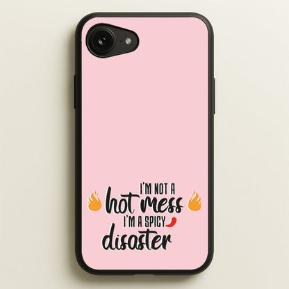 I'm A Spicy Disaster - Funny Quotes  - Funny Quotes Phone Case for iPhone 16e