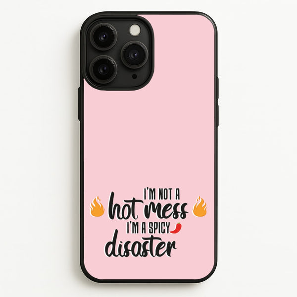 I'm A Spicy Disaster - Funny Quotes  - Funny Quotes Phone Case for iPhone 11 Pro