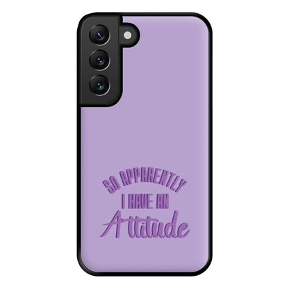 Apprently I Have An Attitude - Funny Quotes Phone Case for Galaxy S22 Plus