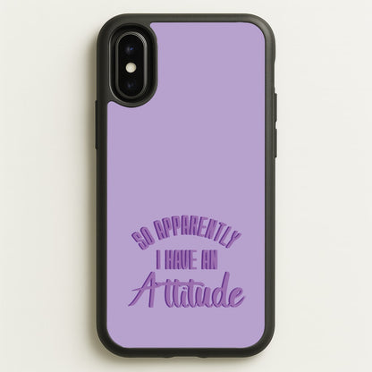 Apprently I Have An Attitude - Funny Quotes  - Funny Quotes Phone Case for iPhone X / XS