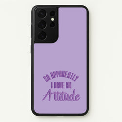 Apprently I Have An Attitude - Funny Quotes  - Funny Quotes Phone Case for Galaxy S21 Ultra