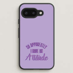 Apprently I Have An Attitude - Funny Quotes  - Funny Quotes Phone Case for Google Pixel 9a