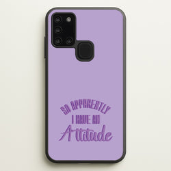 Apprently I Have An Attitude - Funny Quotes  - Funny Quotes Phone Case for Galaxy A21s