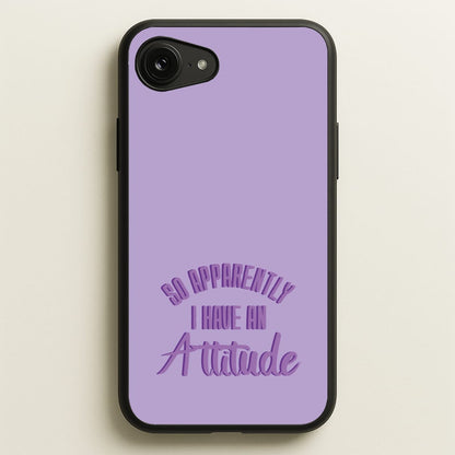 Apprently I Have An Attitude - Funny Quotes  - Funny Quotes Phone Case for iPhone 16e