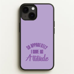 Apprently I Have An Attitude - Funny Quotes  - Funny Quotes Phone Case for iPhone 13