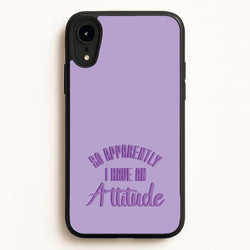 Apprently I Have An Attitude - Funny Quotes  - Funny Quotes Phone Case for iPhone XR