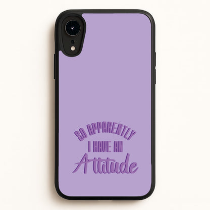 Apprently I Have An Attitude - Funny Quotes  - Funny Quotes Phone Case for iPhone XR