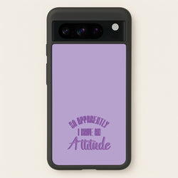 Apprently I Have An Attitude - Funny Quotes  - Funny Quotes Phone Case for Google Pixel 8 Pro