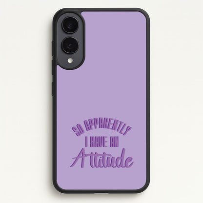 Apprently I Have An Attitude - Funny Quotes  - Funny Quotes Phone Case for Galaxy S25 Edge