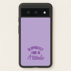 Apprently I Have An Attitude - Funny Quotes  - Funny Quotes Phone Case for Google Pixel 8a