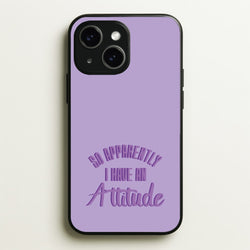 Apprently I Have An Attitude - Funny Quotes  - Funny Quotes Phone Case for iPhone 14