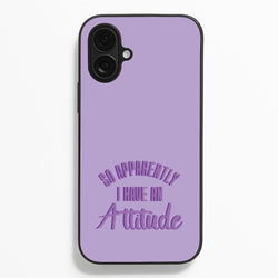 Apprently I Have An Attitude - Funny Quotes  - Funny Quotes Phone Case for iPhone 16 Plus
