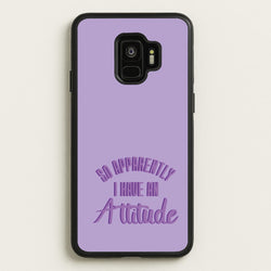 Apprently I Have An Attitude - Funny Quotes  - Funny Quotes Phone Case for Galaxy S9