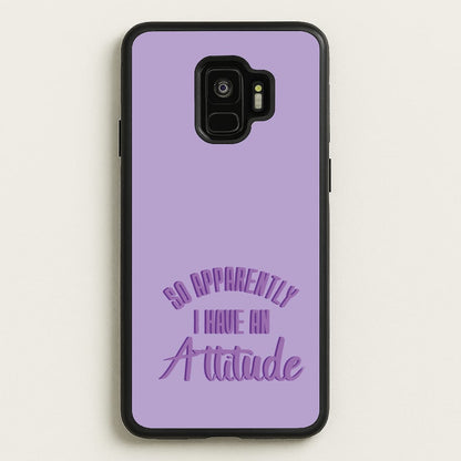 Apprently I Have An Attitude - Funny Quotes  - Funny Quotes Phone Case for Galaxy S9