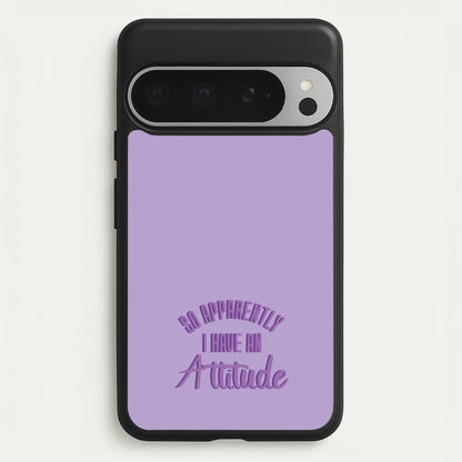 Apprently I Have An Attitude - Funny Quotes  - Funny Quotes Phone Case for Google Pixel 9 Pro XL