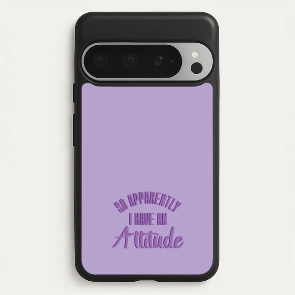 Apprently I Have An Attitude - Funny Quotes  - Funny Quotes Phone Case for Google Pixel 9 Pro XL