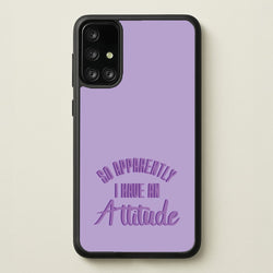 Apprently I Have An Attitude - Funny Quotes  - Funny Quotes Phone Case for Galaxy A71