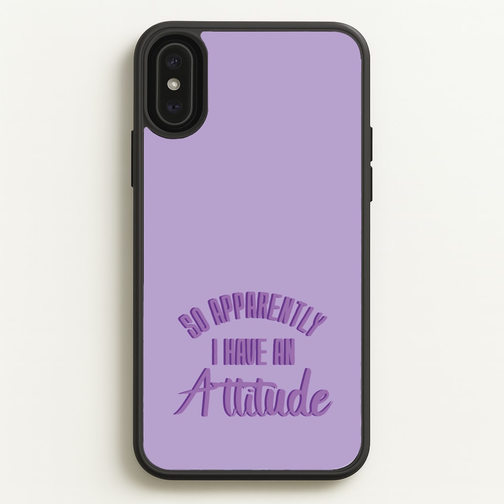 Apprently I Have An Attitude - Funny Quotes  - Funny Quotes Phone Case for iPhone XS Max
