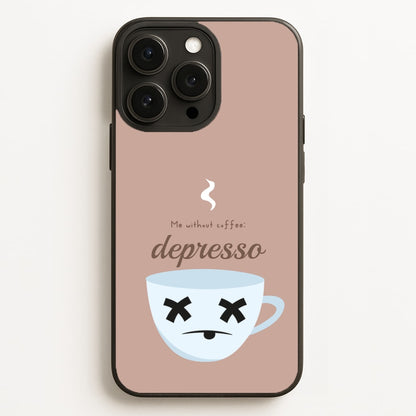 Depresso - Funny Quotes  - Funny Quotes Phone Case for iPhone 16 Pro Max