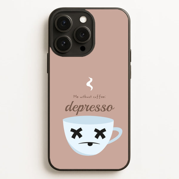Depresso - Funny Quotes  - Funny Quotes Phone Case for iPhone 16 Pro Max