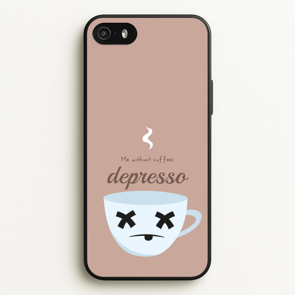 Depresso - Funny Quotes  - Funny Quotes Phone Case for iPhone 5 / 5s / SE 2016