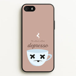 Depresso - Funny Quotes  - Funny Quotes Phone Case for iPhone 5 / 5s / SE 2016