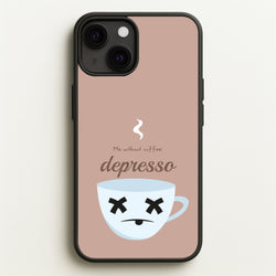 Depresso - Funny Quotes  - Funny Quotes Phone Case for iPhone 13