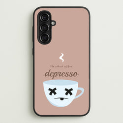 Depresso - Funny Quotes  - Funny Quotes Phone Case for Galaxy A16