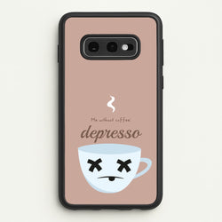 Depresso - Funny Quotes  - Funny Quotes Phone Case for Galaxy S10e