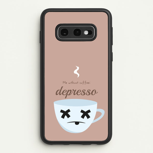 Depresso - Funny Quotes  - Funny Quotes Phone Case for Galaxy S10e