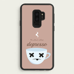 Depresso - Funny Quotes  - Funny Quotes Phone Case for Galaxy S9 Plus
