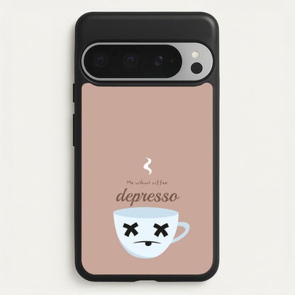 Depresso - Funny Quotes  - Funny Quotes Phone Case for Google Pixel 9 Pro XL