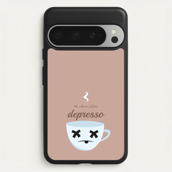 Depresso - Funny Quotes  - Funny Quotes Phone Case for Google Pixel 9 Pro XL
