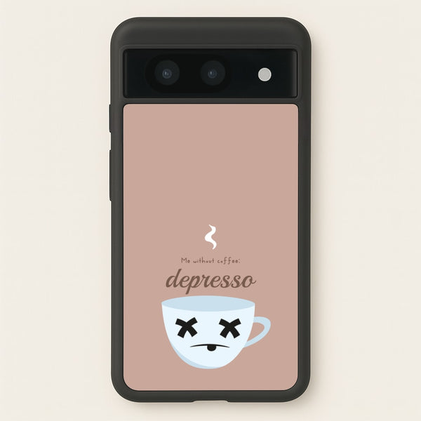 Depresso - Funny Quotes  - Funny Quotes Phone Case for Google Pixel 8a