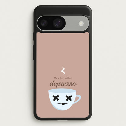 Depresso - Funny Quotes  - Funny Quotes Phone Case for Google Pixel 9 / 9 Pro