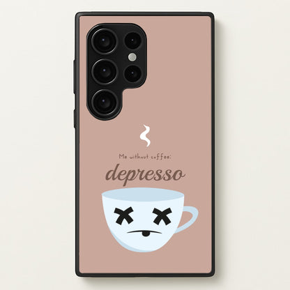 Depresso - Funny Quotes  - Funny Quotes Phone Case for Galaxy S24 Ultra