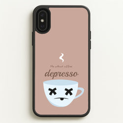 Depresso - Funny Quotes  - Funny Quotes Phone Case for iPhone XS Max