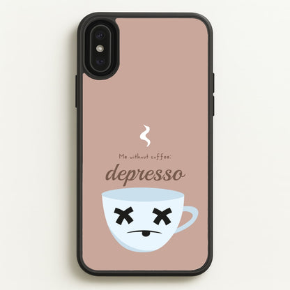 Depresso - Funny Quotes  - Funny Quotes Phone Case for iPhone XS Max