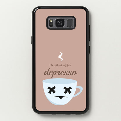 Depresso - Funny Quotes  - Funny Quotes Phone Case for Galaxy S8