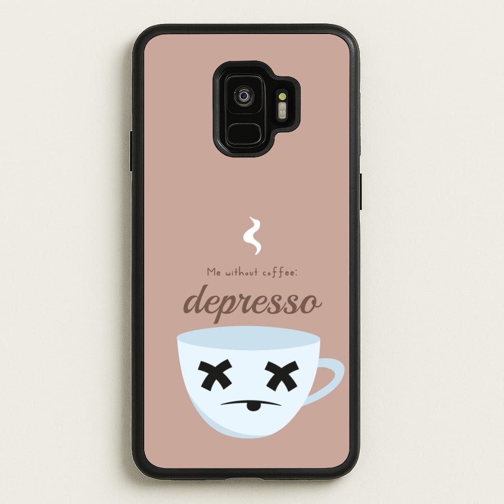Depresso - Funny Quotes  - Funny Quotes Phone Case for Galaxy S9