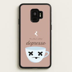 Depresso - Funny Quotes  - Funny Quotes Phone Case for Galaxy S9