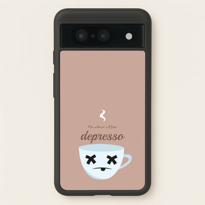 Depresso - Funny Quotes  - Funny Quotes Phone Case for Google Pixel 8