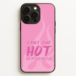 I Put The Hot In Psychotic - Funny Quotes  - Funny Quotes Phone Case for iPhone 16 Pro Max