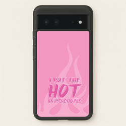 I Put The Hot In Psychotic - Funny Quotes  - Funny Quotes Phone Case for Google Pixel 6